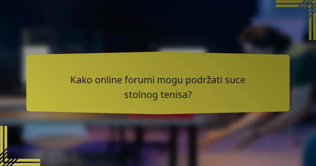 Kako online forumi mogu podržati suce stolnog tenisa?