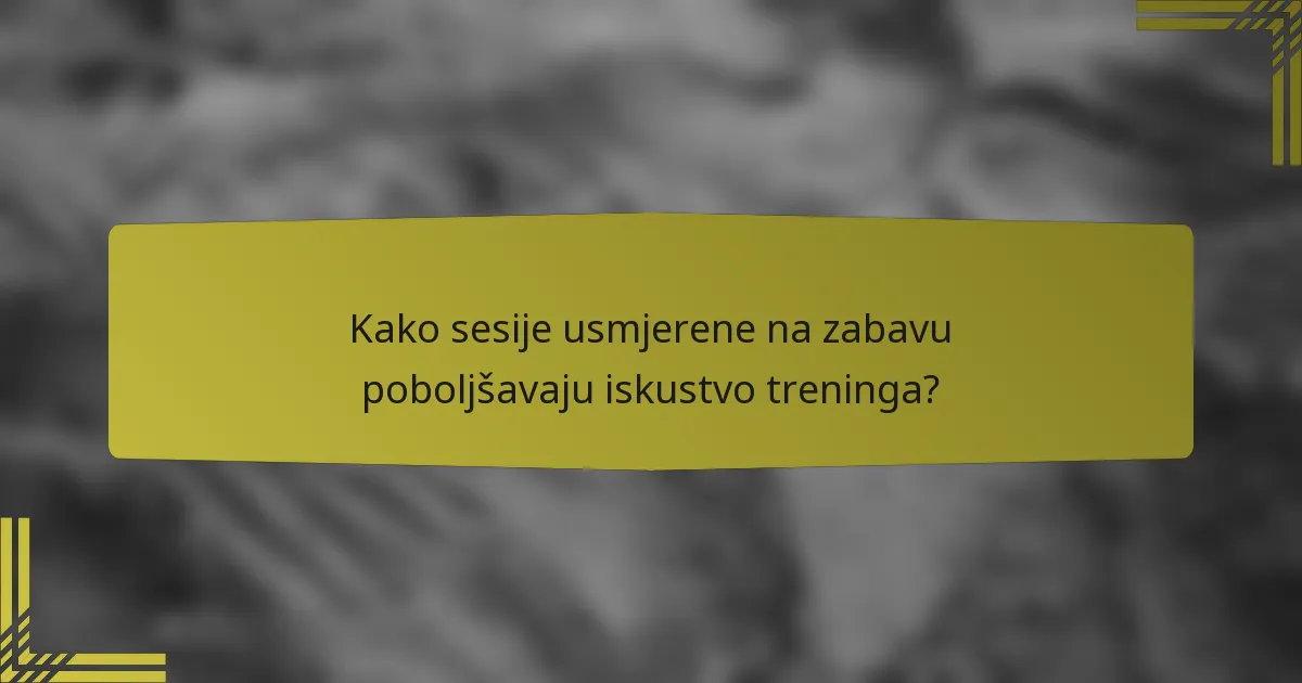 Kako sesije usmjerene na zabavu poboljšavaju iskustvo treninga?