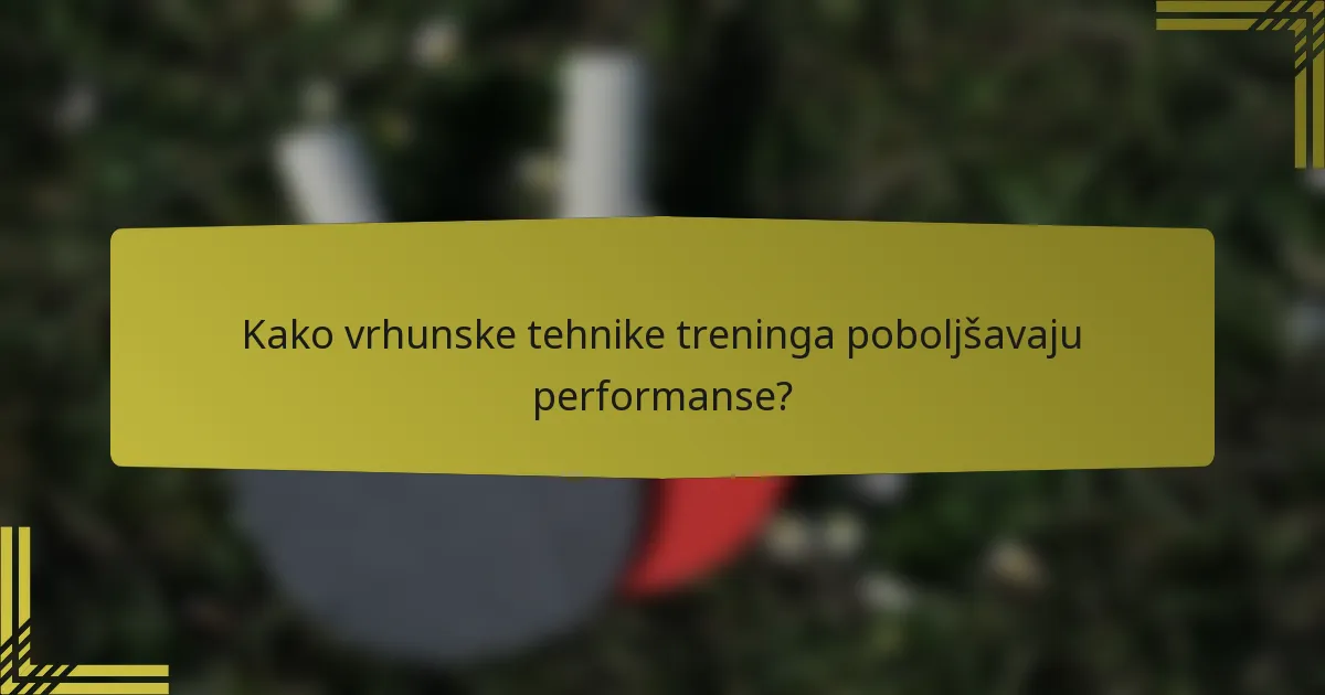 Kako vrhunske tehnike treninga poboljšavaju performanse?