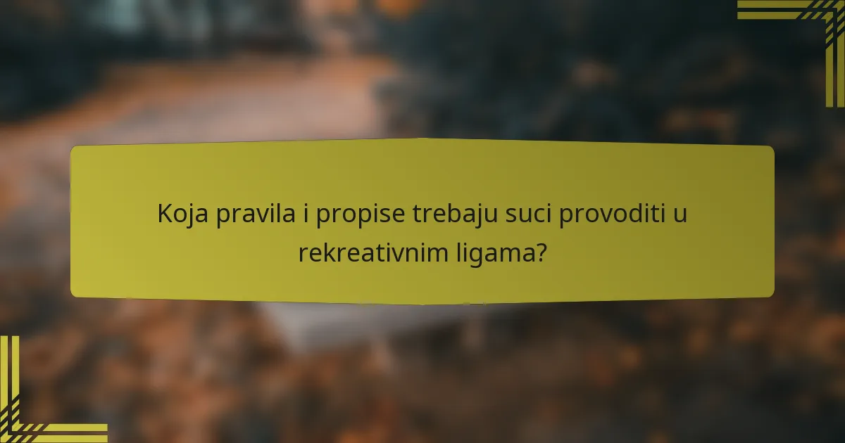 Koja pravila i propise trebaju suci provoditi u rekreativnim ligama?