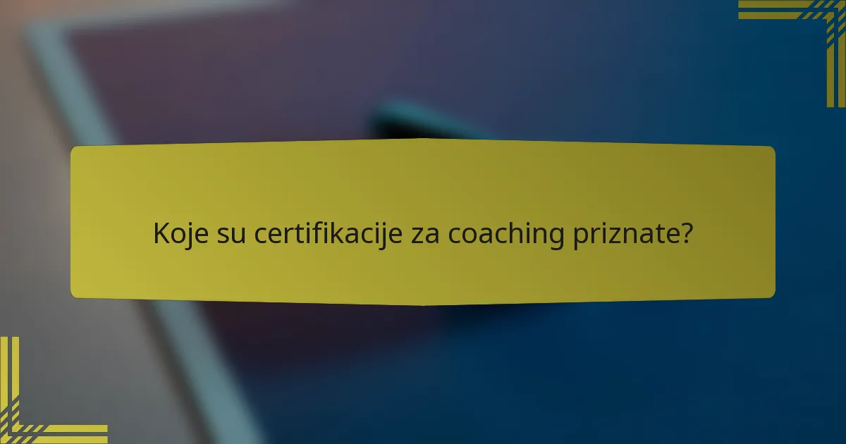 Koje su certifikacije za coaching priznate?