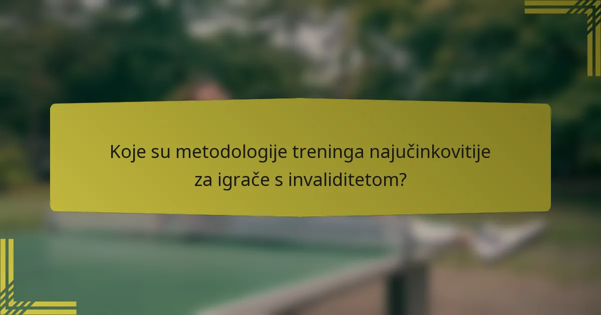 Koje su metodologije treninga najučinkovitije za igrače s invaliditetom?