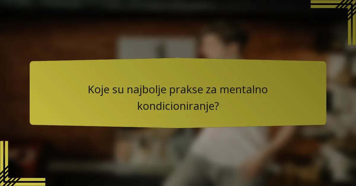 Koje su najbolje prakse za mentalno kondicioniranje?