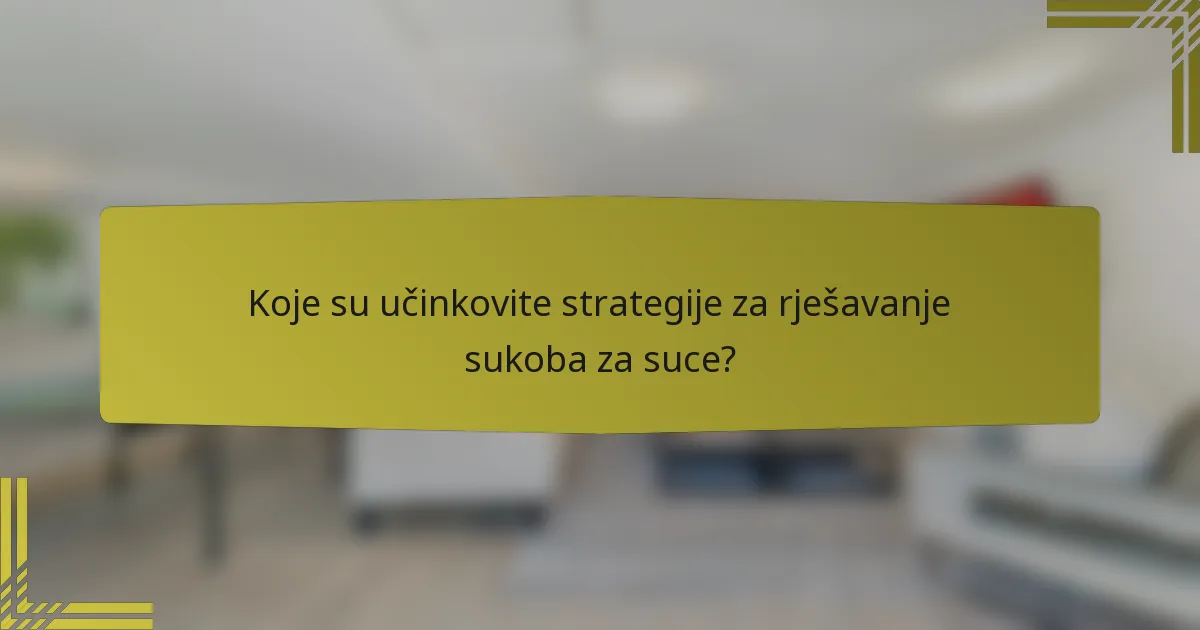 Koje su učinkovite strategije za rješavanje sukoba za suce?