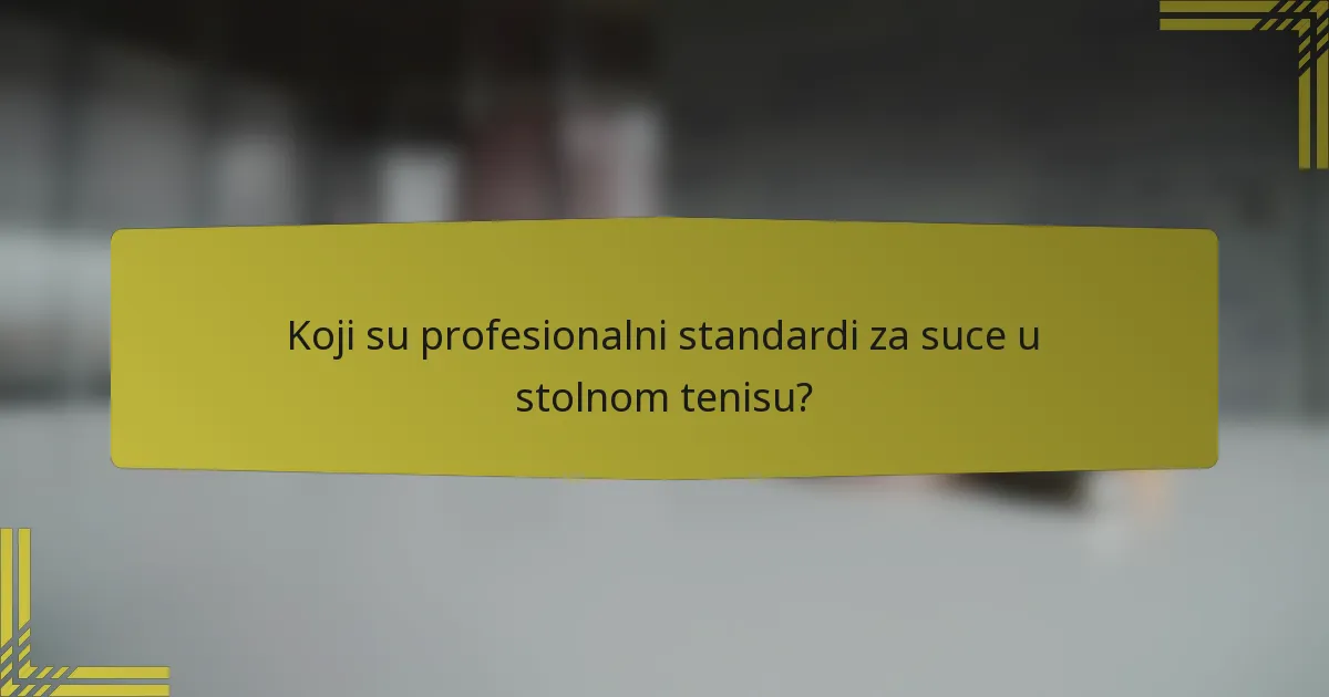 Koji su profesionalni standardi za suce u stolnom tenisu?
